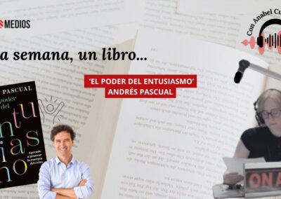 16/01/2026 UNA SEMANA, UN LIBRO… ‘EL PODER DEL ENTUSIASMO’, ANDRÉS PASCUAL