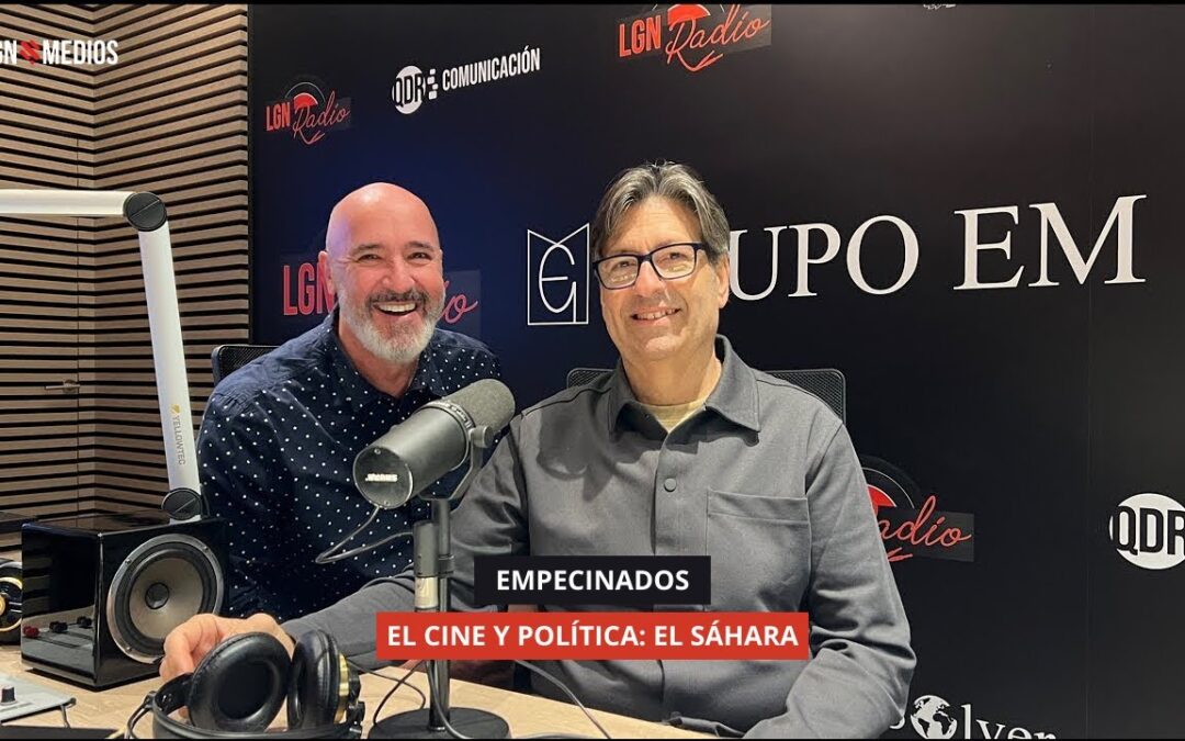 30/12/25 EMPECINADOS – EL CINE Y POLÍTICA: EL SÁHARA