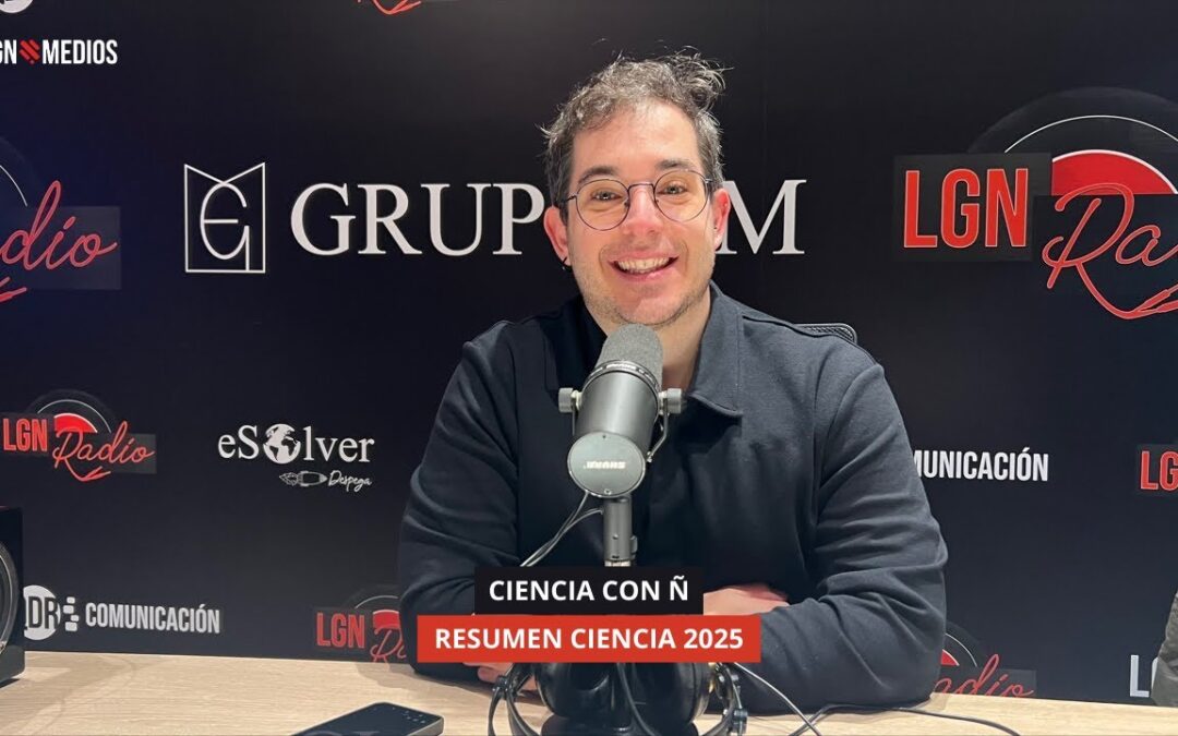 31/12/2025 CIENCIA CON Ñ – RESUMEN CIENCIA 2025