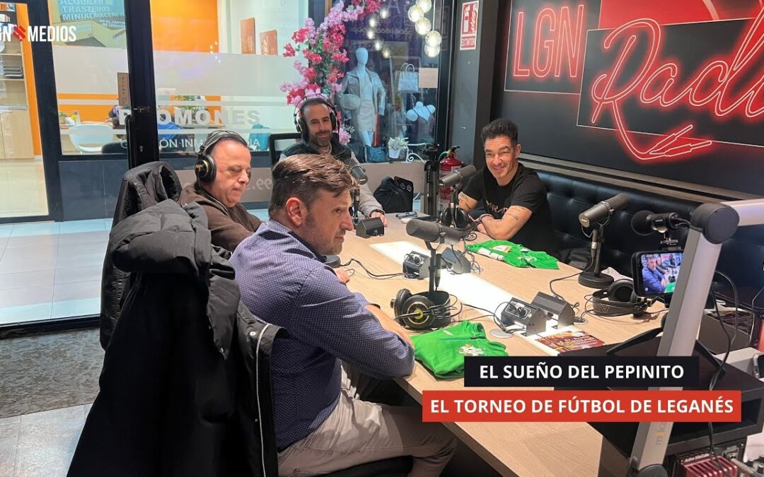 08/01/2026  – EL SUEÑO DEL PEPINITO – EL TORNEO DE FÚTBOL DE LEGANÉS