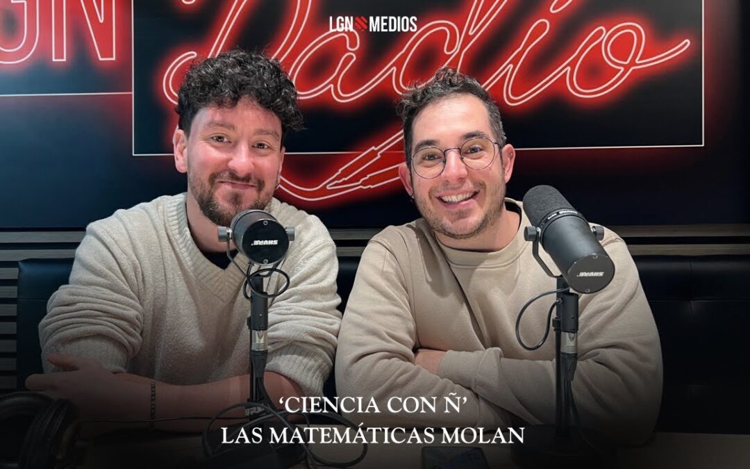 21/01/2026 – CIENCIA CON Ñ – LAS MATEMÁTICAS MOLAN