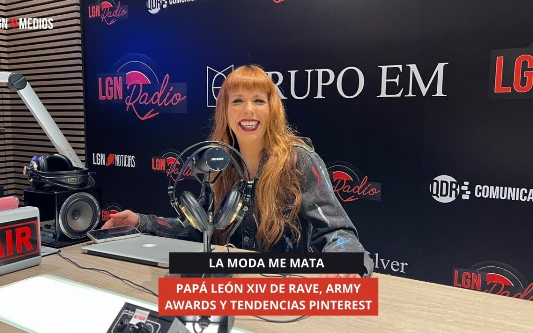 16/01/2026 LA MODA ME MATA – PAPÁ LEÓN XIV DE RAVE, ARMY AWARDS Y TENDENCIAS PINTEREST