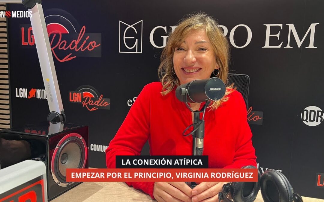 16/01/2026 LA CONEXIÓN ATÍPICA – EMPEZAR POR EL PRINCIPIO, VIRGINIA RODRÍGUEZ
