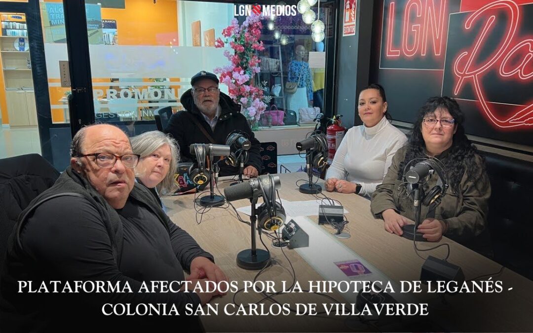 03/02/2026 – PLATAFORMA AFECTADOS POR LA HIPOTECA DE LEGANÉS – COLONIA SAN CARLOS DE VILLAVERDE