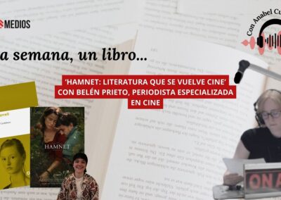 11/02/2026 UNA SEMANA, UN LIBRO… HAMNET CON BELÉN PRIETO, PERIODISTA ESPECIALIZADA EN CINE