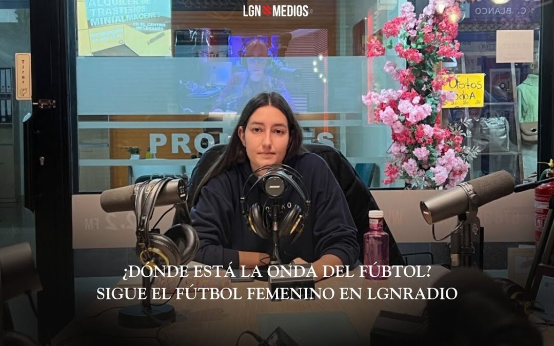 26/01/2026 ¿DÓNDE ESTÁ LA ONDA DEL FÚTBOL? EL PROGRAMA DE FÚTBOL FEMENINO DE LGNRADIO