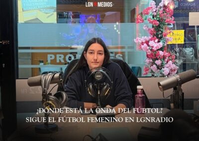 26/01/2026 ¿DÓNDE ESTÁ LA ONDA DEL FÚTBOL? EL PROGRAMA DE FÚTBOL FEMENINO DE LGNRADIO