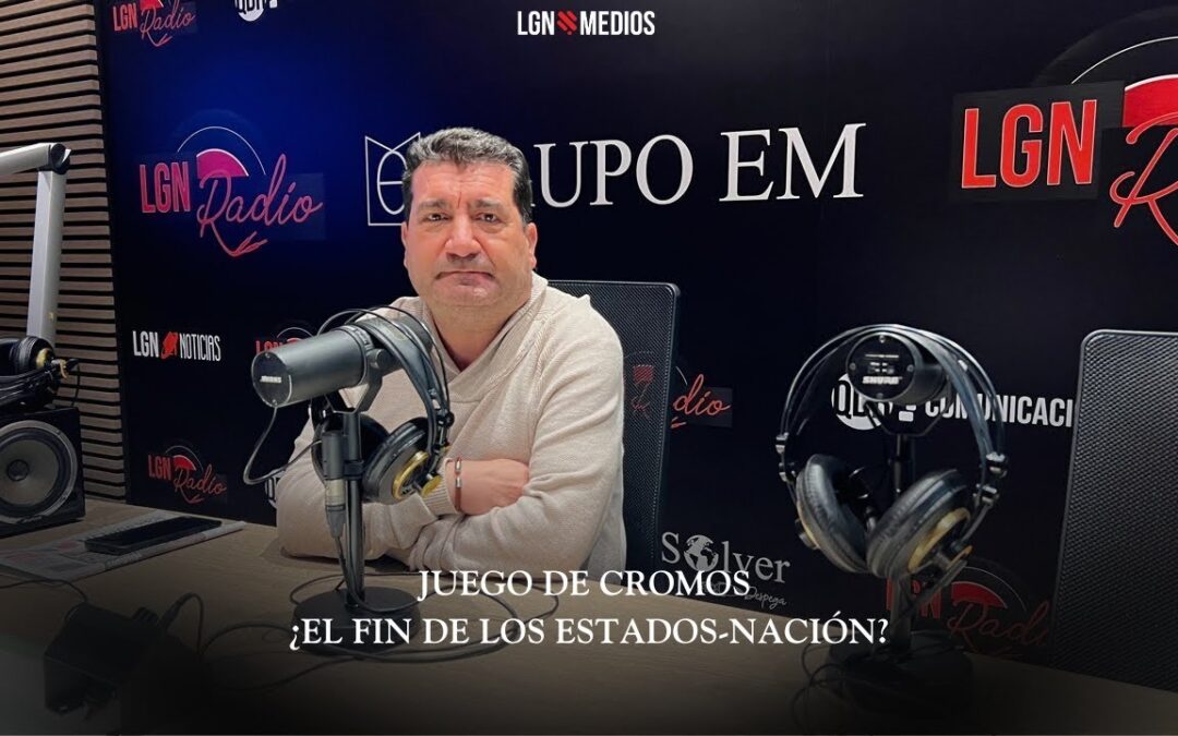 27/01/2026 JUEGO DE CROMOS – ¿EL FIN DE LOS ESTADOS-NACIÓN?