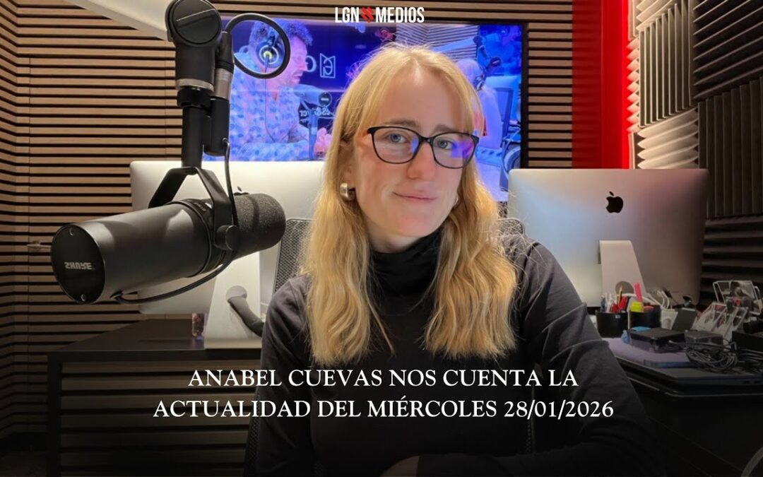 27/01/2026 EL INFORMATIVO DE LGNRADIO – ANABEL CUEVAS