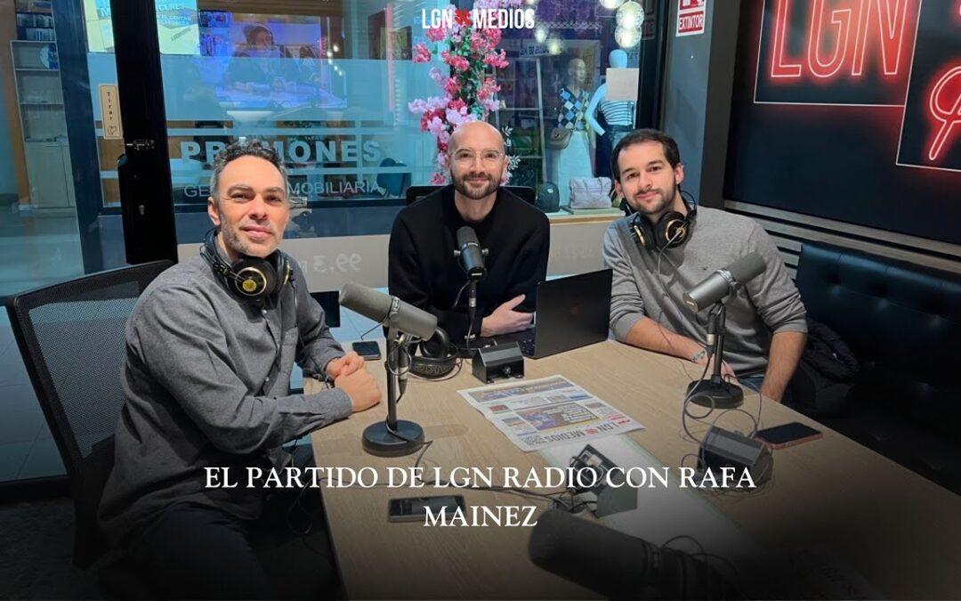 29/01/2026 – EL PARTIDO DE LGNRADIO CON RAFA MAINEZ PARTE I Y PARTE II