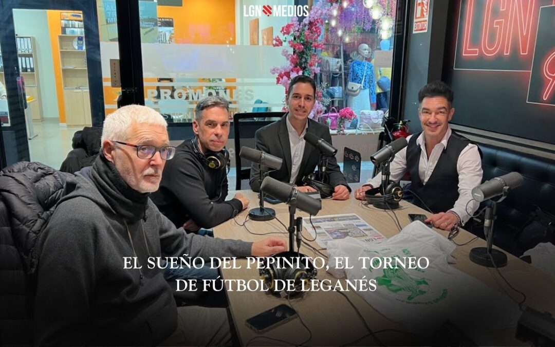 29/01/2026 – EL SUEÑO DEL PEPINITO – EL TORNEO DE FÚTBOL DE LEGANÉS