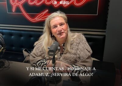 02/02/2026 – Y SI ME CUENTAS – HOMENAJE A ADAMUZ, ¿SERVIRÁ DE ALGO?