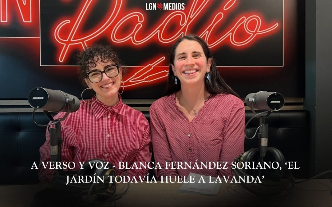 04/02/2026 A VERSO Y VOZ – BLANCA FERNÁNDEZ SORIANO, ‘EL JARDÍN TODAVÍA HUELE A LAVANDA’