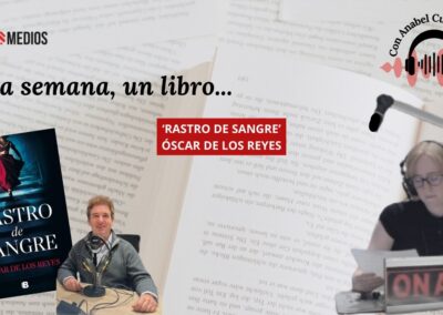05/02/2026 UNA SEMANA, UN LIBRO… ÓSCAR DE LOS REYES, AUTOR DE ‘RASTRO DE SANGRE’