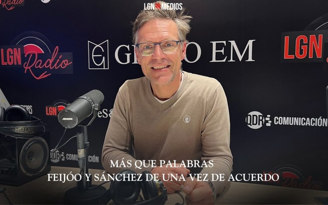 05/02/2026 MÁS QUE PALABRAS – FEIJÓO Y SÁNCHEZ DE UNA VEZ DE ACUERDO