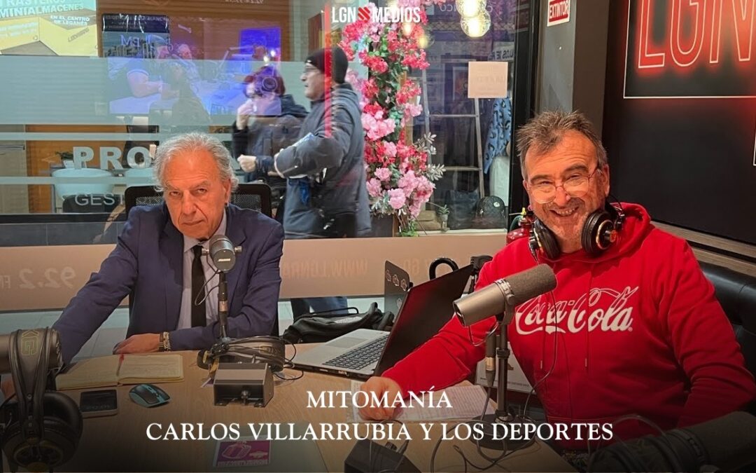 06/02/2026 MITOMANÍA – CARLOS VILLARRUBIA Y LOS DEPORTES
