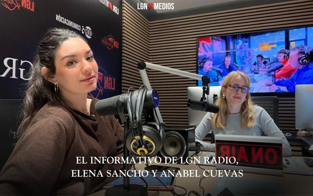 09/02/2026 – EL INFORMATIVO DE LGN RADIO – ANABEL CUEVAS Y ELENA SANCHO