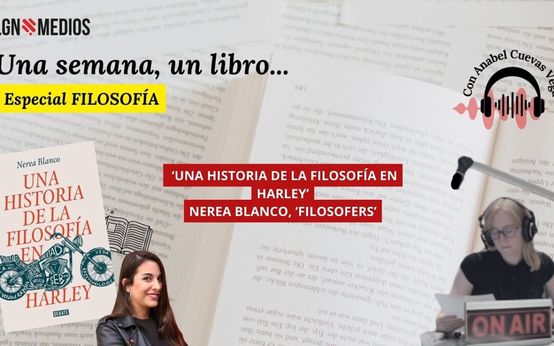 12/02/2026 UNA SEMANA, UN LIBRO… ‘UNA HISTORIA DE LA FILOSOFÍA EN HARLEY’, DE NEREA BLANCO