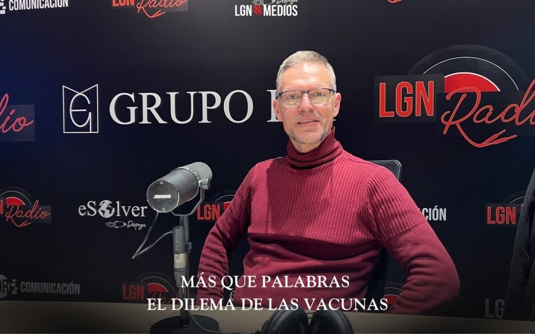12/02/2025 – MÁS QUE PALABRAS – EL DILEMA DE LAS VACUNAS
