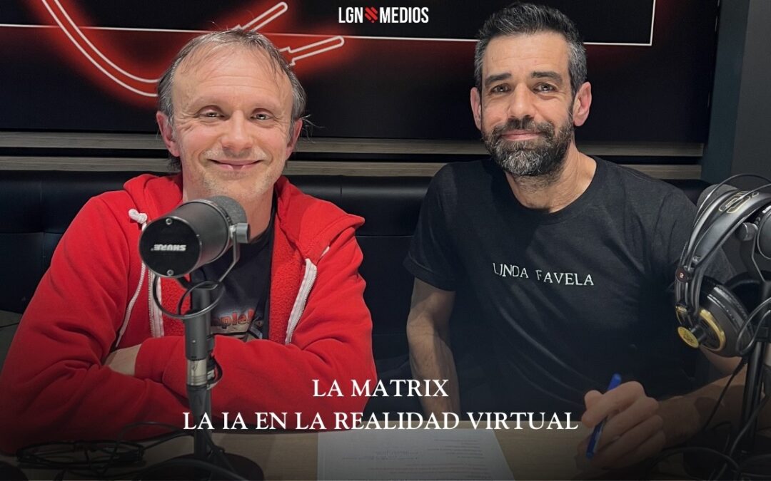 12/02/2026 – LA MATRIX – LA IA EN LA REALIDAD VIRTUAL