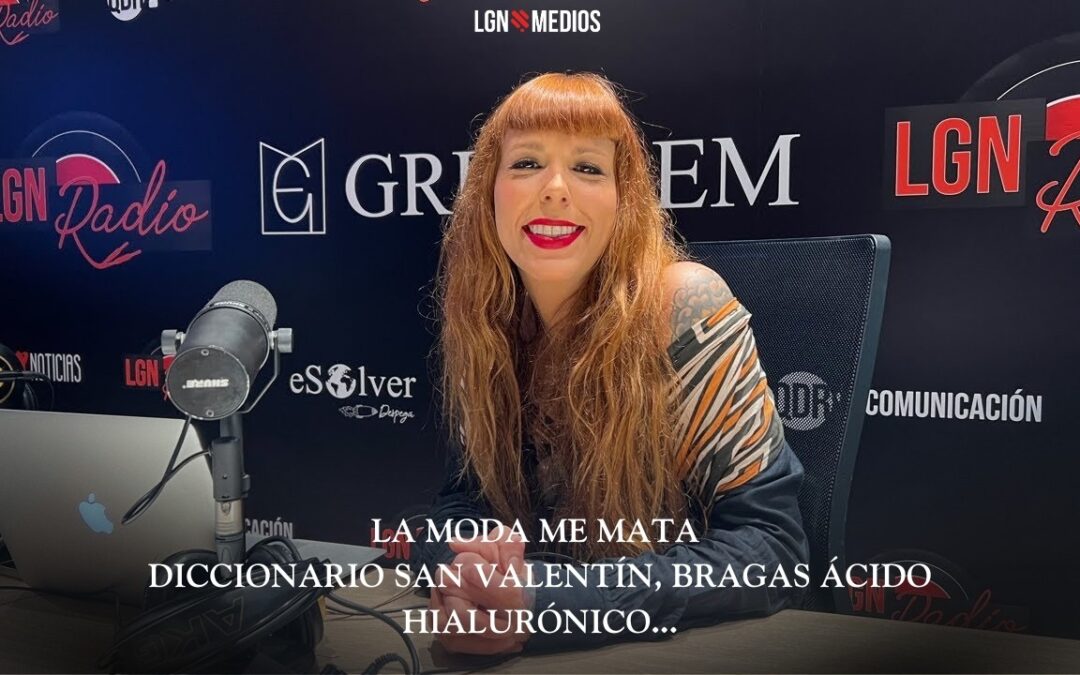 13/02/2026 – LA MODA ME MATA – DICCIONARIO SAN VALENTÍN, BRAGAS ÁCIDO HIALURÓNICO Y MUERTE KURT C.