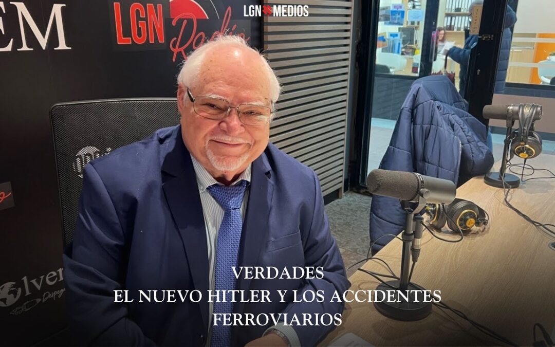 13/02/2026 – VERDADES – EL NUEVO HITLER Y LOS ACCIDENTES FERROVIARIO