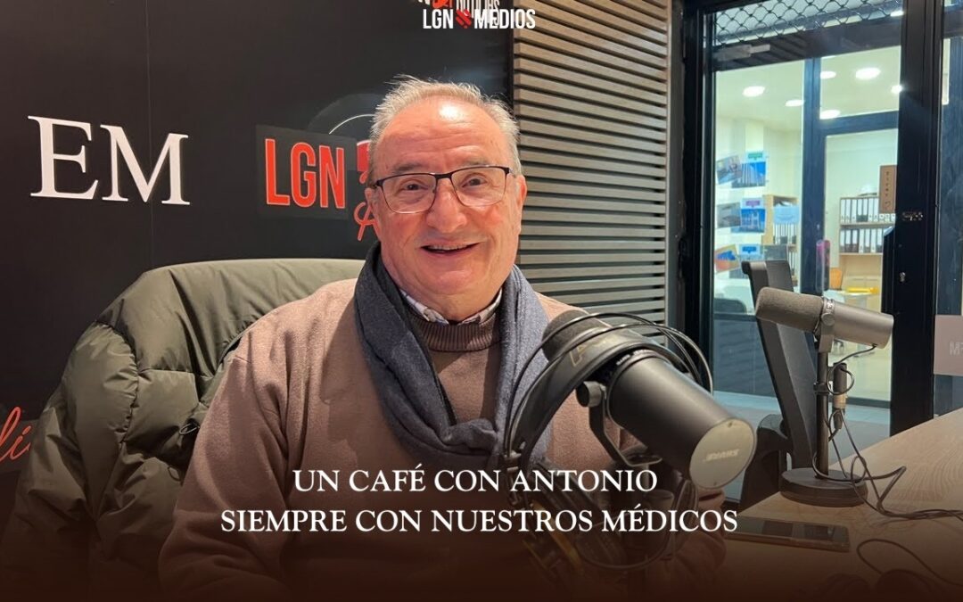 16/02/2026 – UN CAFÉ CON ANTONIO – SIEMPRE CON NUESTROS MÉDICOS