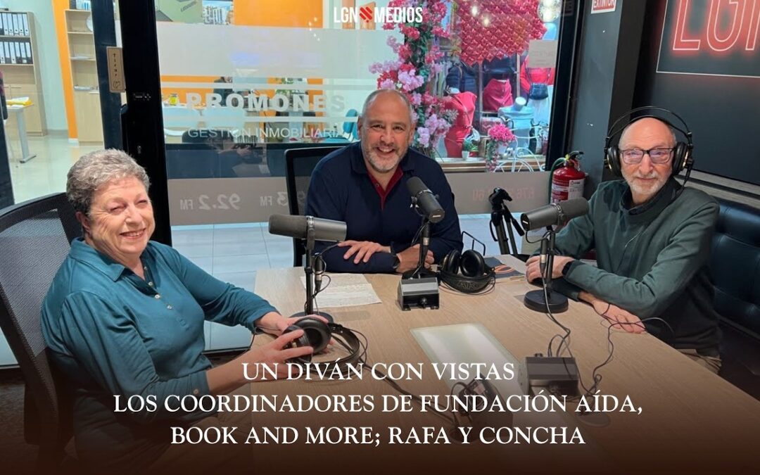 16/02/2026 – UN DIVÁN CON VISTAS – LOS COORDINADORES DE FUNDACIÓN AÍDA, BOOK AND MORE; RAFA Y CONCHA