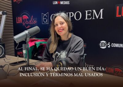 17/02/2026 – AL FINAL, SE HA QUEDAO UN BUEN DÍA – INCLUSIÓN Y TÉRMINOS MAL USADOS