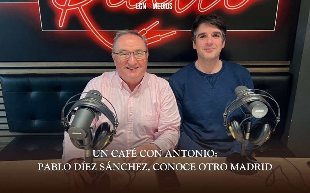 23/02/2026 – UN CAFÉ CON ANTONIO – PABLO DÍEZ SÁNCHEZ, CONOCE OTRO MADRIDI