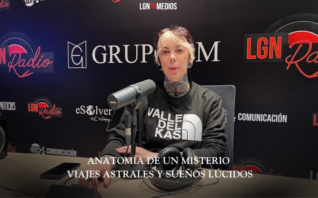 11/02/2026 – ANATOMÍA DE UN MISTERIO – VIAJES ASTRALES Y SUEÑOS LÚCIDOS