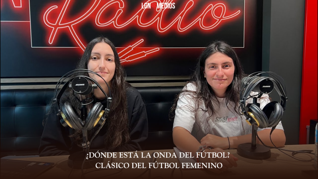 30/03/2026 ¿DÓNDE ESTÁ LA ONDA DEL FÚTBOL? – CLÁSICO DEL FÚTBOL FEMENINO