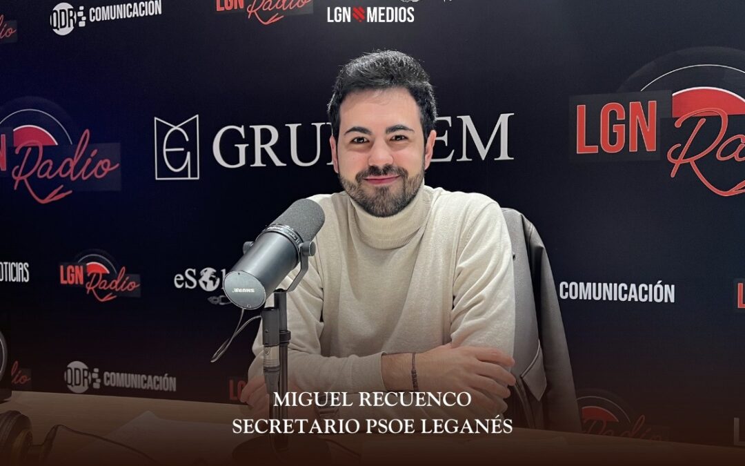 16/03/2026 ENTREVISTA A MIGUEL RECUENCO, SECRETARIO GENERAL DEL PSOE LEGANÉS