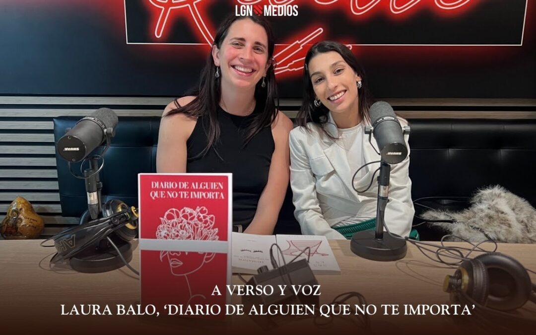 18/03/2026 A VERSO Y VOZ – LAURA BALO, ‘DIARIO DE ALGUIEN QUE NO TE IMPORTA’