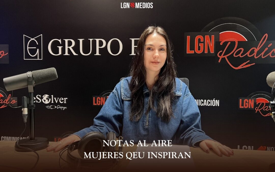 09/03/2026 NOTAS AL AIRE – MUJERES QUE INSPIRAN