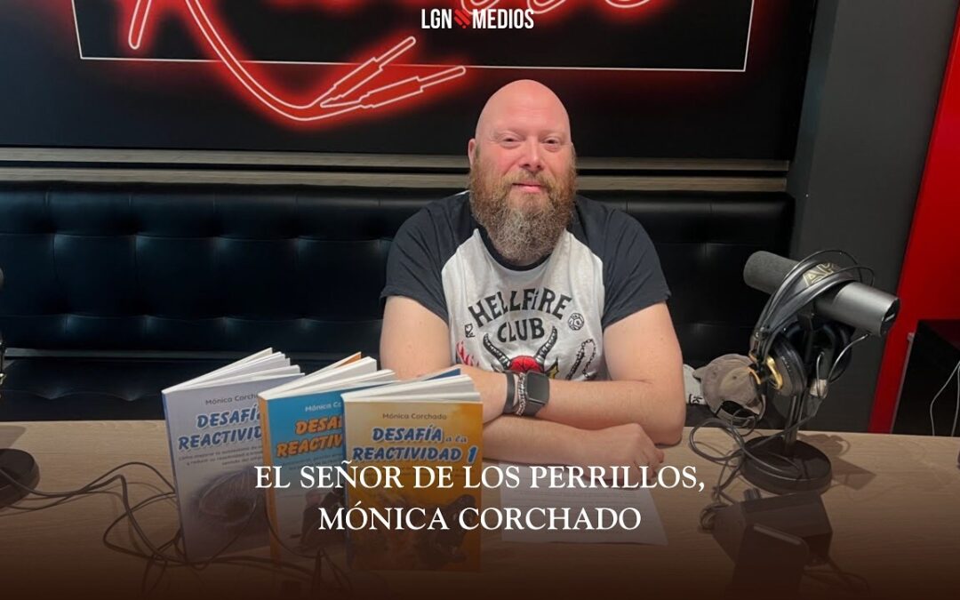25/02/2026 – EL SEÑOR DE LOS PERRILLOS – MÓNICA CORCHADO