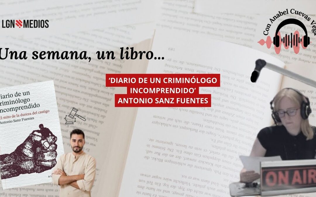 25/02/2026 UNA SEMANA, UN LIBRO… ‘DIARIO DE UN CRIMINÓLOGO INCOMPRENDIDO’