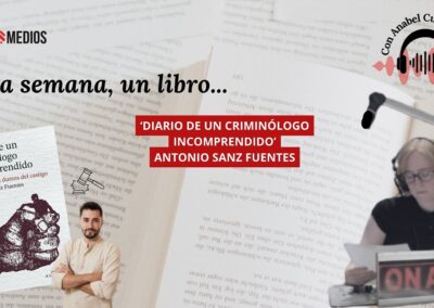 25/02/2026 UNA SEMANA, UN LIBRO… ‘DIARIO DE UN CRIMINÓLOGO INCOMPRENDIDO’