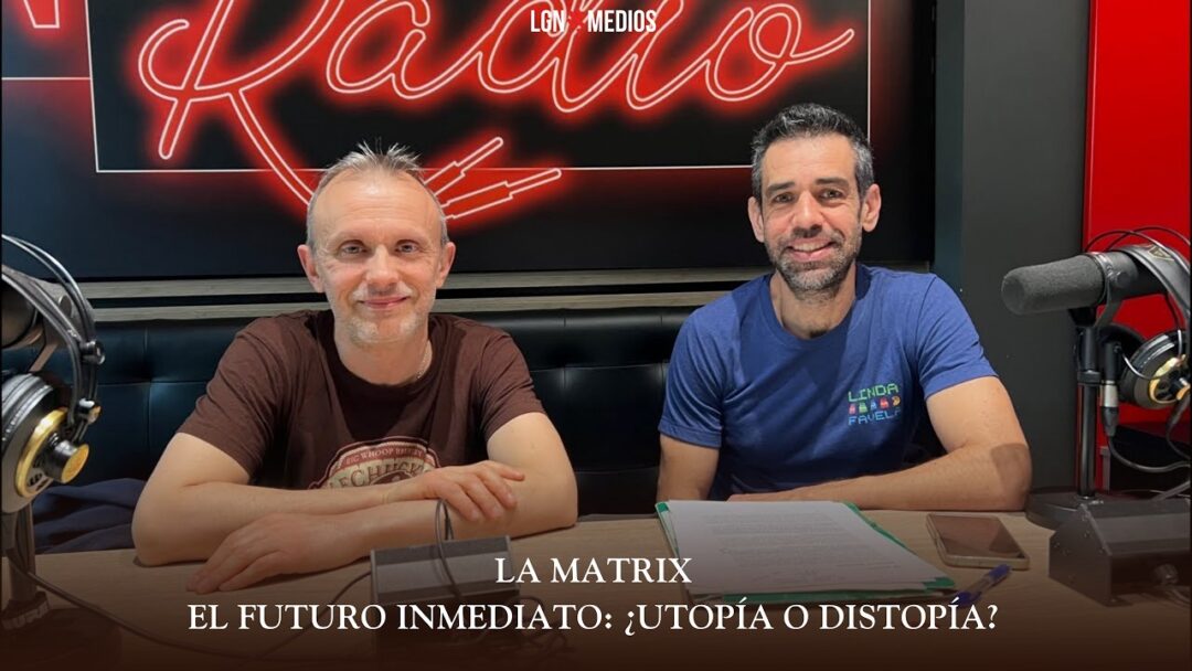 12/03/2026 LA MATRIX – EL FUTURO INMEDIATO: ¿UTOPÍA O DISTOPÍA?