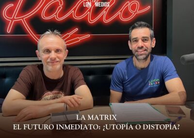 12/03/2026 LA MATRIX – EL FUTURO INMEDIATO: ¿UTOPÍA O DISTOPÍA?