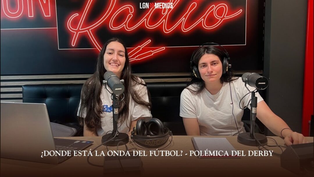 23/03/2026 ¿DONDE ESTÁ LA ONDA DEL FÚTBOL? – POLÉMICA DEL DERBY