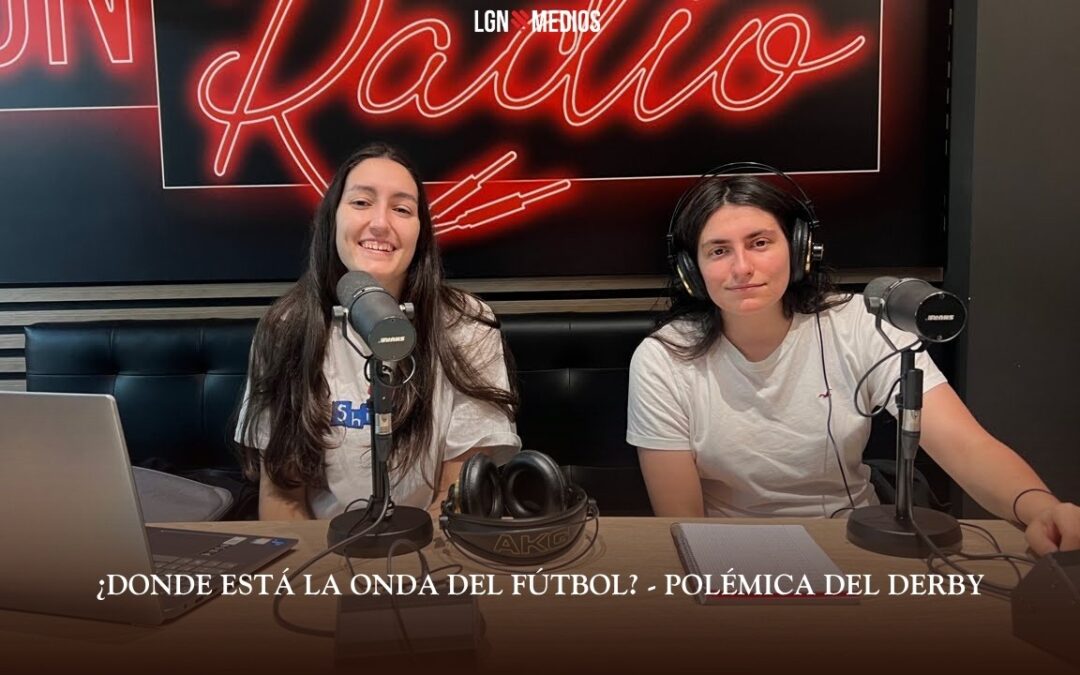 23/03/2026 ¿DONDE ESTÁ LA ONDA DEL FÚTBOL? – POLÉMICA DEL DERBY