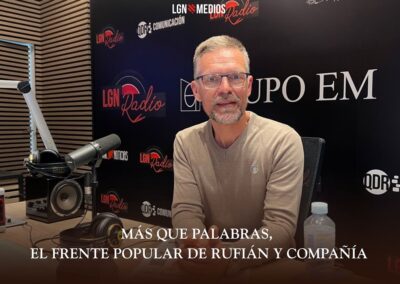 26/02/2026 – MÁS QUE PALABRAS – EL FRENTE POPULAR DE RUFIÁN Y COMPAÑÍA