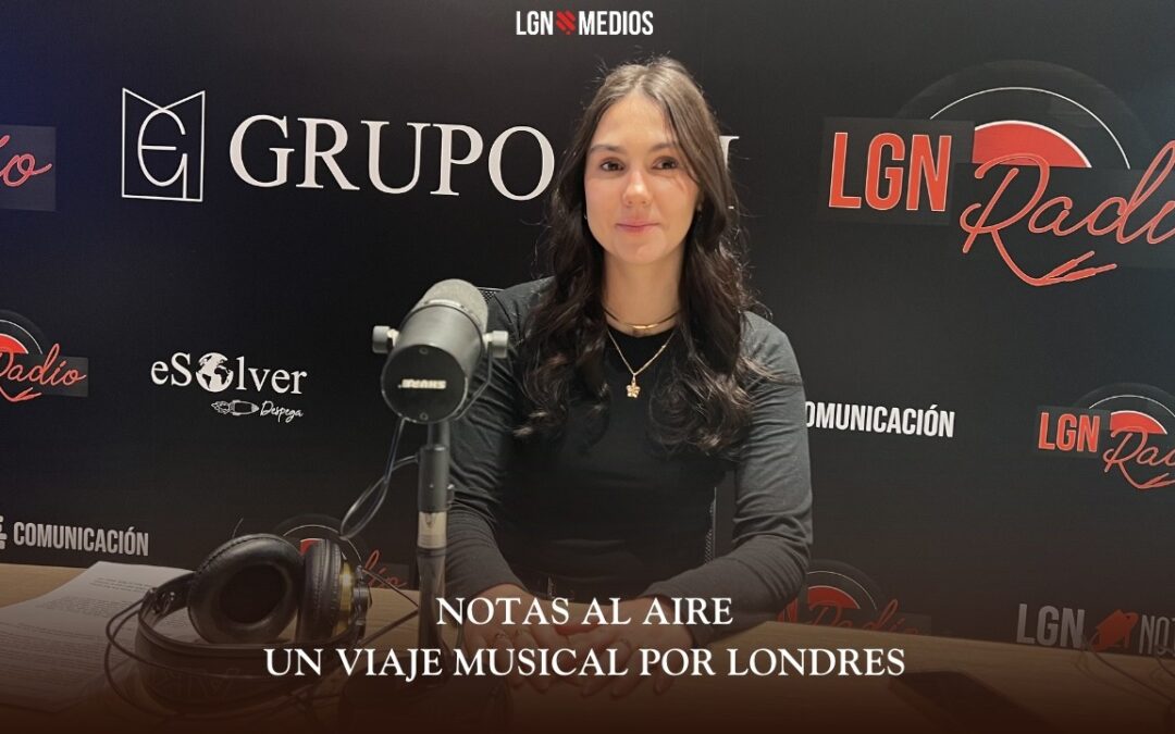 16/03/2026 NOTAS AL AIRE – UN VIAJE MUSICAL POR LONDRES
