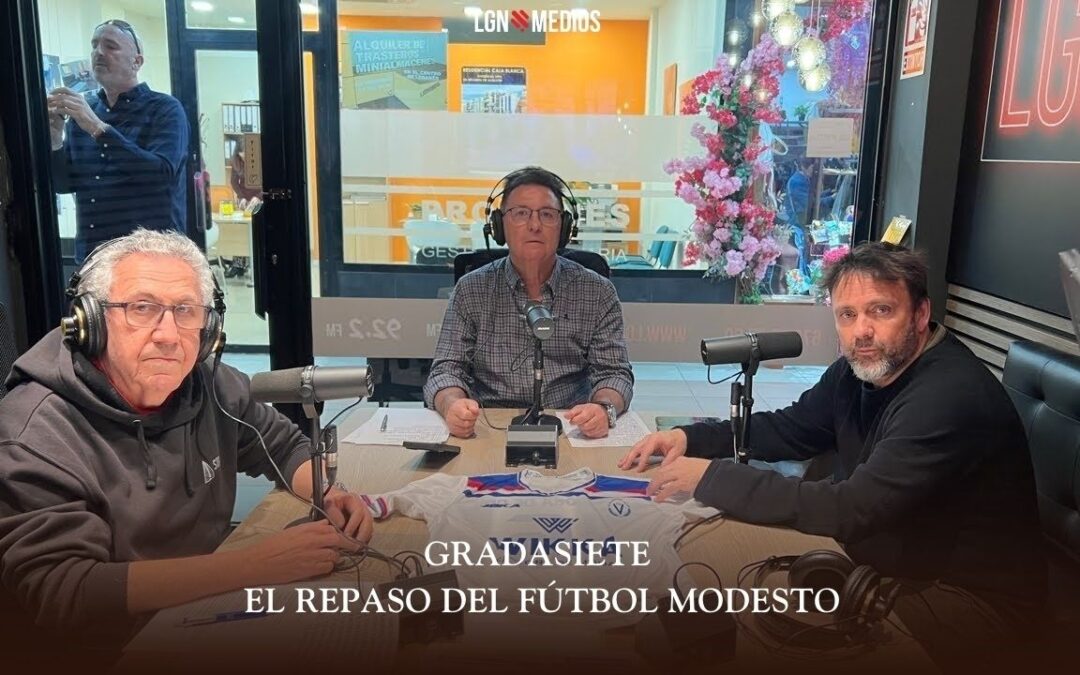27/02/2026 GRADASIETE – EL REPASO DEL FÚTBOL MODESTO