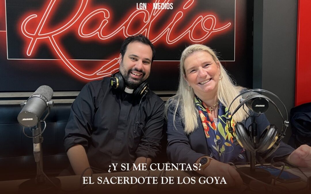 09/03/2026 ¿Y SI ME CUENTAS? – EL SACERDOTE DE LOS GOYA