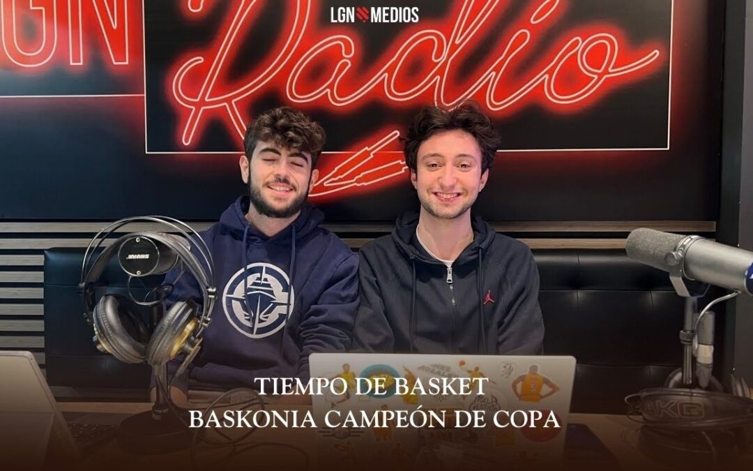 27/02/2026 TIEMPO DE BASKET – BASKONIA CAMPEÓN DE COPA