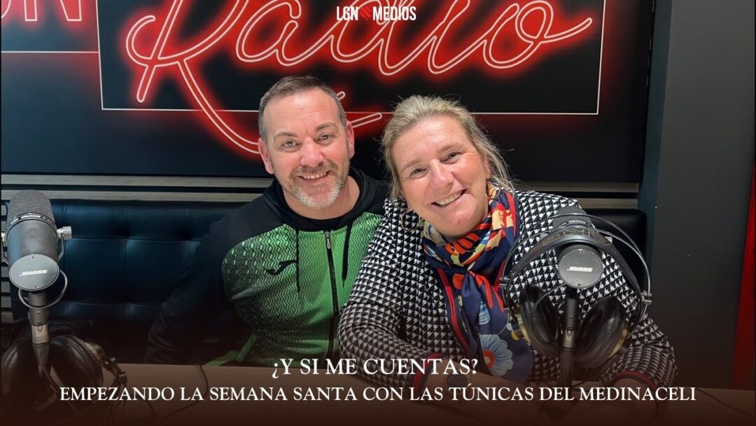 16/03/2026 ¿Y SI ME CUENTAS? – EMPEZANDO LA SEMANA SANTA CON LAS TÚNICAS DEL MEDINACELI