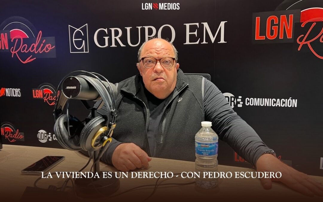 24/03/2026 LA VIVIENDA ES UN DERECHO – CON PEDRO ESCUDERO