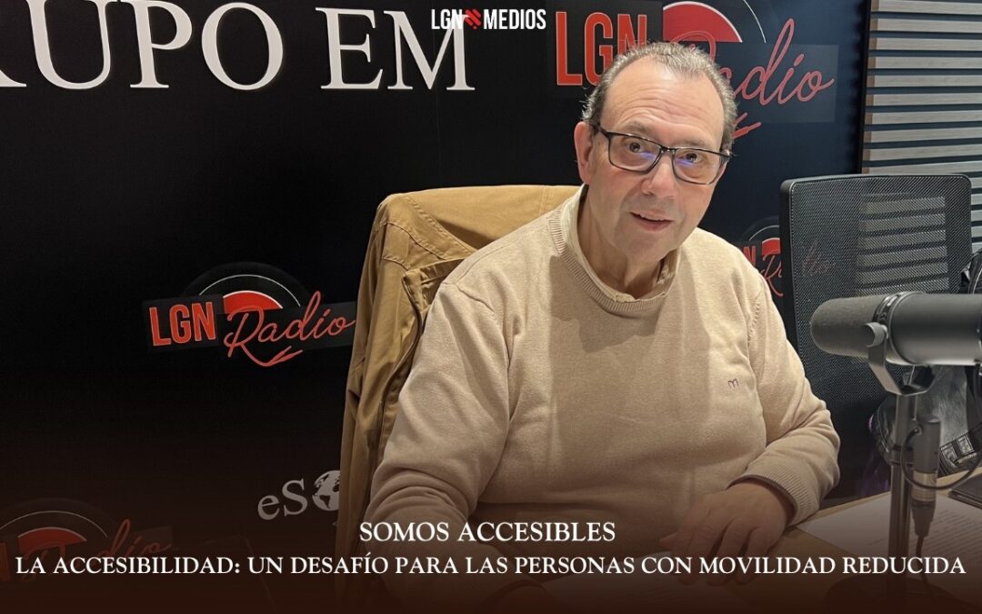 24/03/2026 SOMOS ACCESIBLES – LA ACCESIBILIDAD: UN DESAFÍO PARA LAS PERSONAS CON MOVILIDAD REDUCIDA